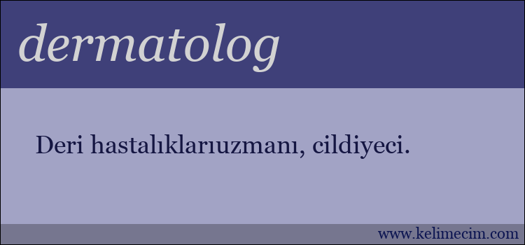 dermatolog kelimesinin anlamı ne demek?