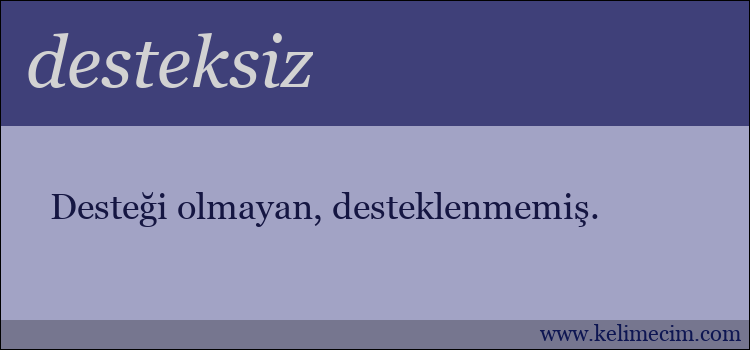 desteksiz kelimesinin anlamı ne demek?