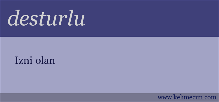 desturlu kelimesinin anlamı ne demek?