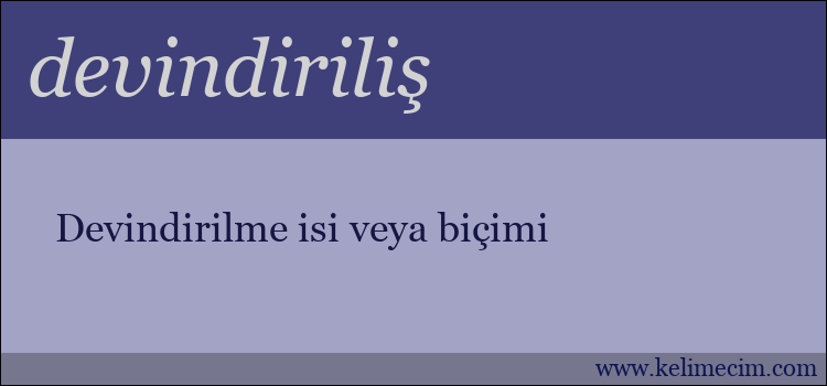 devindiriliş kelimesinin anlamı ne demek?