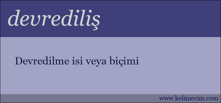 devrediliş kelimesinin anlamı ne demek?