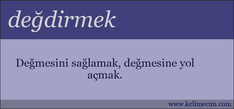 değdirmek kelimesinin anlamı ne demek?