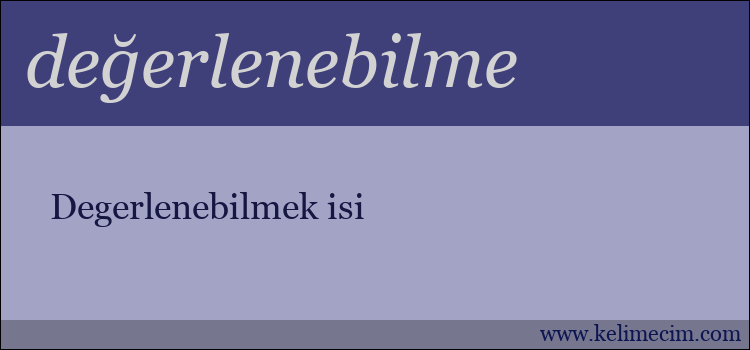 değerlenebilme kelimesinin anlamı ne demek?