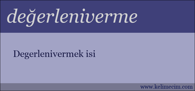 değerleniverme kelimesinin anlamı ne demek?