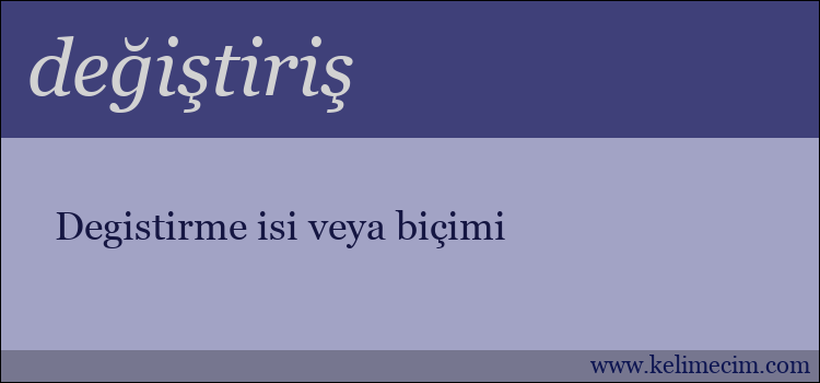 değiştiriş kelimesinin anlamı ne demek?