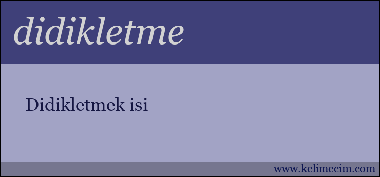 didikletme kelimesinin anlamı ne demek?