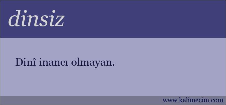 dinsiz kelimesinin anlamı ne demek?