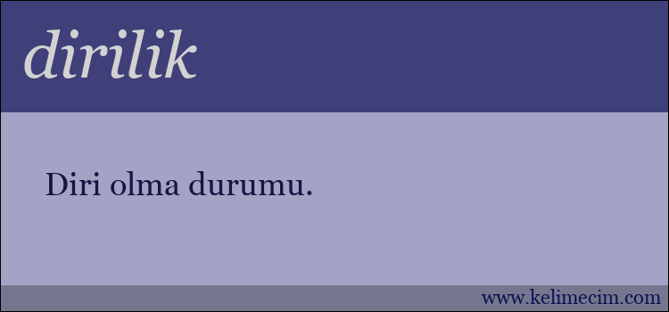 dirilik kelimesinin anlamı ne demek?