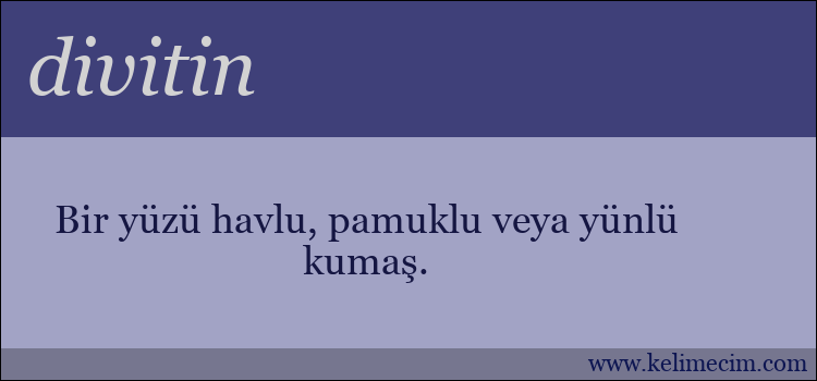 divitin kelimesinin anlamı ne demek?