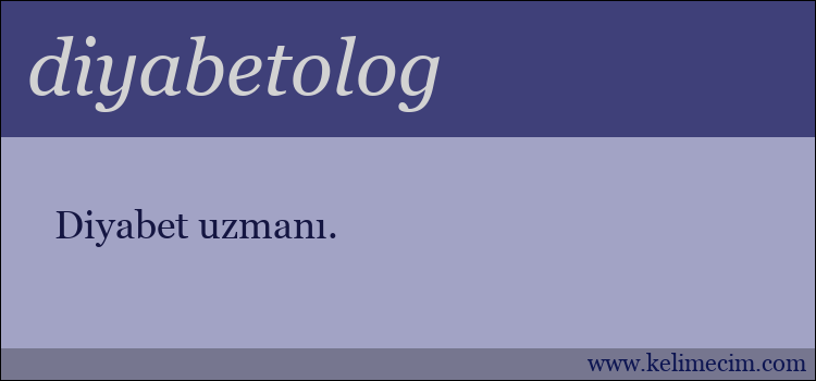 diyabetolog kelimesinin anlamı ne demek?