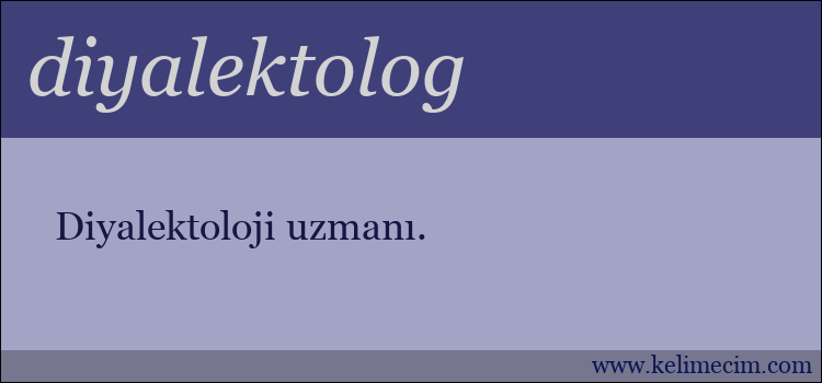 diyalektolog kelimesinin anlamı ne demek?