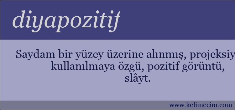 diyapozitif kelimesinin anlamı ne demek?