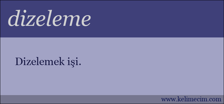 dizeleme kelimesinin anlamı ne demek?