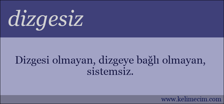 dizgesiz kelimesinin anlamı ne demek?