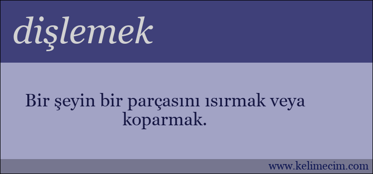 dişlemek kelimesinin anlamı ne demek?