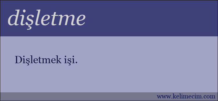 dişletme kelimesinin anlamı ne demek?