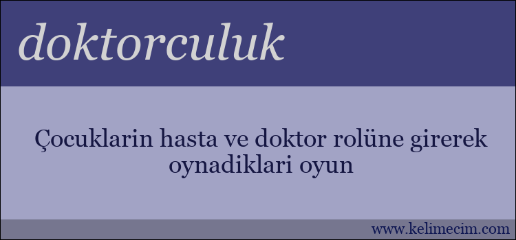 doktorculuk kelimesinin anlamı ne demek?