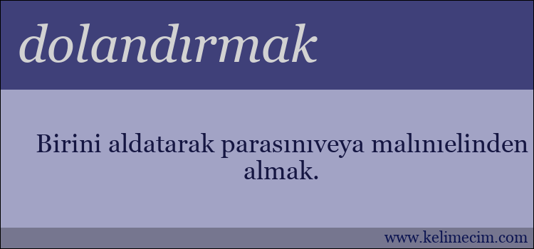 dolandırmak kelimesinin anlamı ne demek?