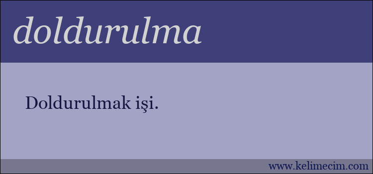 doldurulma kelimesinin anlamı ne demek?