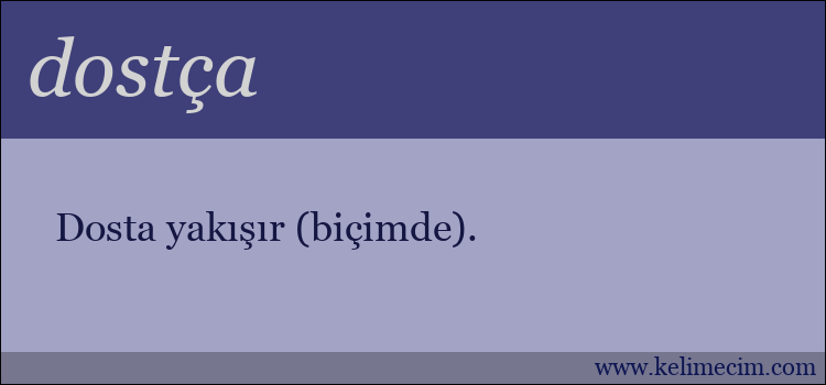 dostça kelimesinin anlamı ne demek?