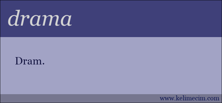 drama kelimesinin anlamı ne demek?