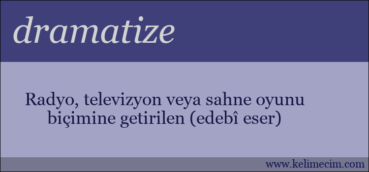 dramatize kelimesinin anlamı ne demek?