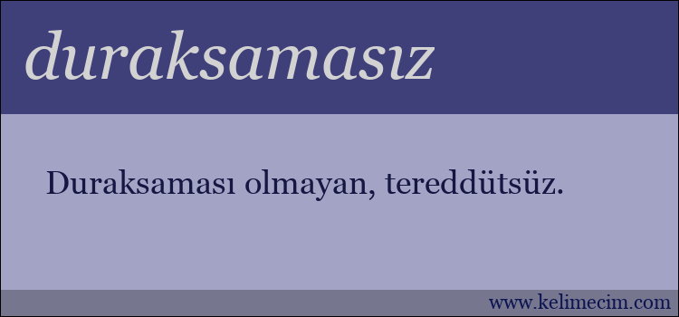 duraksamasız kelimesinin anlamı ne demek?