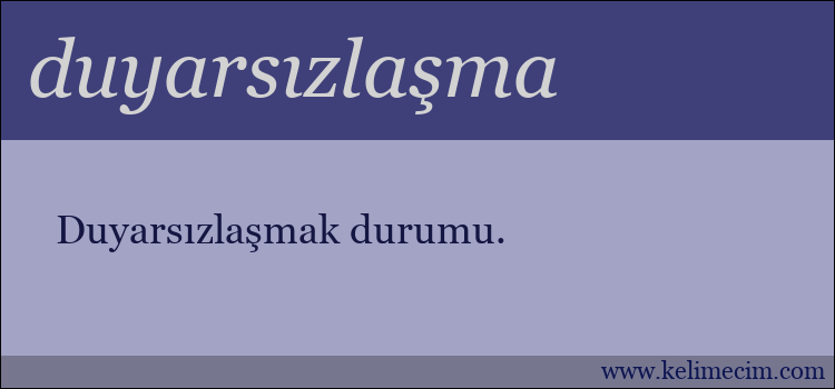 duyarsızlaşma kelimesinin anlamı ne demek?