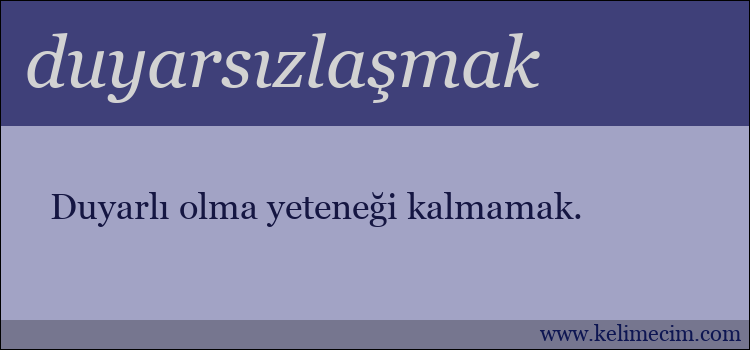 duyarsızlaşmak kelimesinin anlamı ne demek?