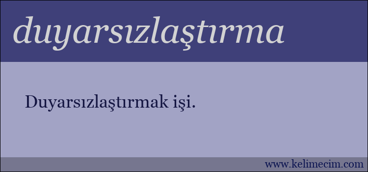 duyarsızlaştırma kelimesinin anlamı ne demek?