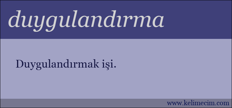 duygulandırma kelimesinin anlamı ne demek?