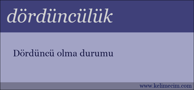 dördüncülük kelimesinin anlamı ne demek?