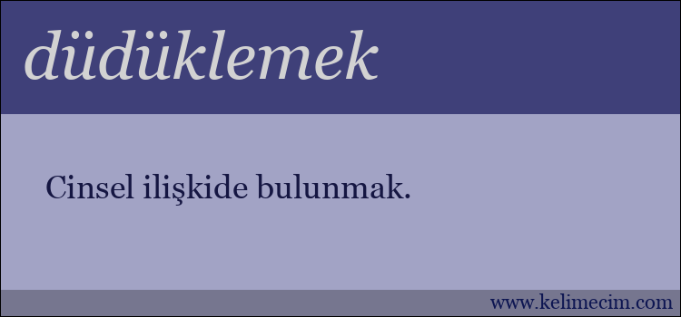 düdüklemek kelimesinin anlamı ne demek?