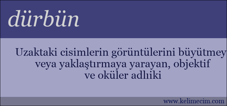 dürbün kelimesinin anlamı ne demek?