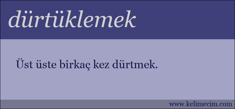 dürtüklemek kelimesinin anlamı ne demek?