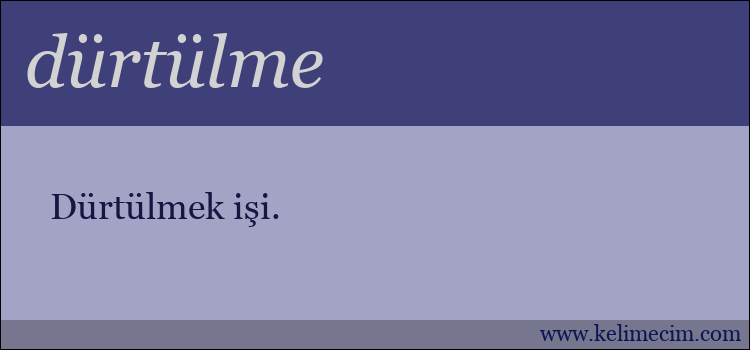 dürtülme kelimesinin anlamı ne demek?