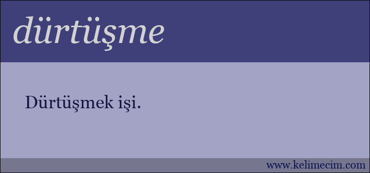 dürtüşme kelimesinin anlamı ne demek?