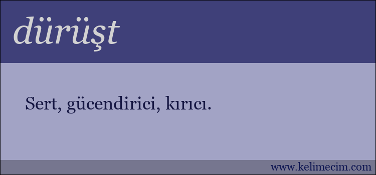 dürüşt kelimesinin anlamı ne demek?