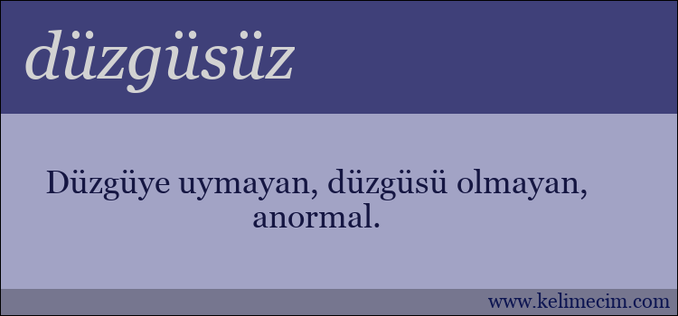 düzgüsüz kelimesinin anlamı ne demek?