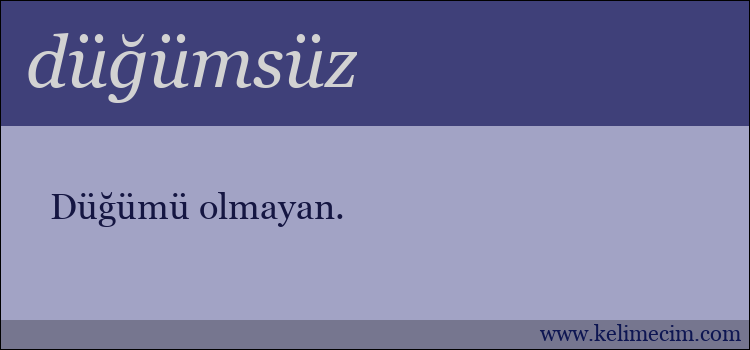 düğümsüz kelimesinin anlamı ne demek?