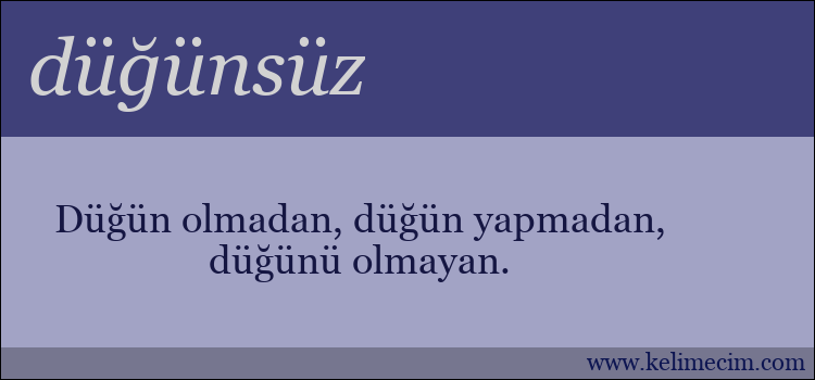 düğünsüz kelimesinin anlamı ne demek?