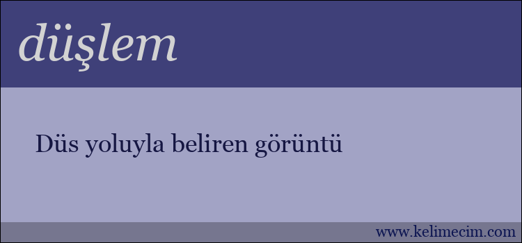 düşlem kelimesinin anlamı ne demek?