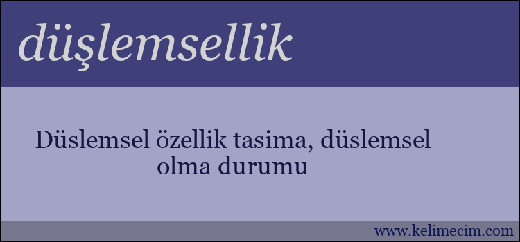 düşlemsellik kelimesinin anlamı ne demek?