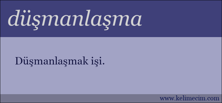 düşmanlaşma kelimesinin anlamı ne demek?