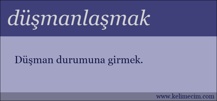 düşmanlaşmak kelimesinin anlamı ne demek?