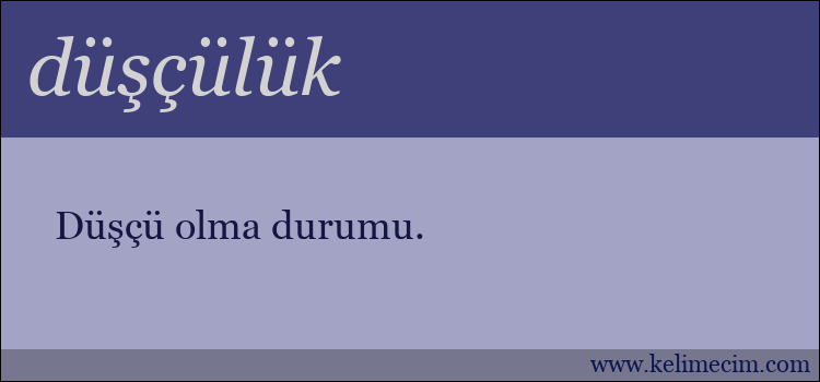 düşçülük kelimesinin anlamı ne demek?