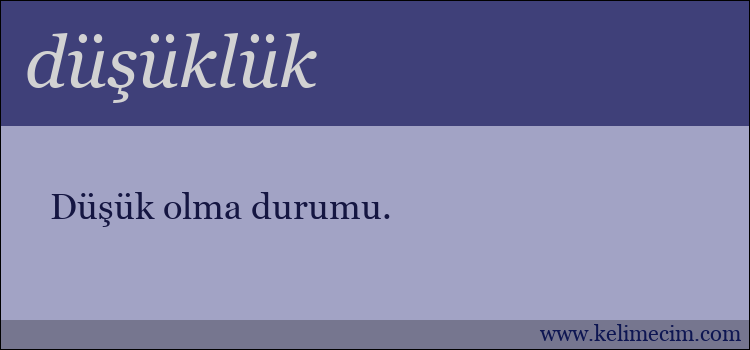 düşüklük kelimesinin anlamı ne demek?