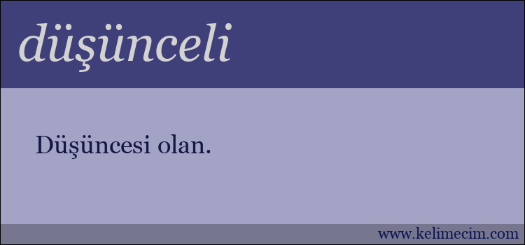 düşünceli kelimesinin anlamı ne demek?