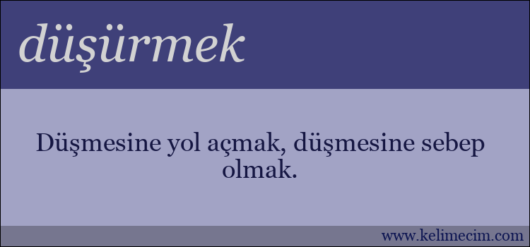 düşürmek kelimesinin anlamı ne demek?