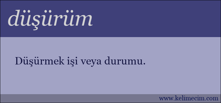 düşürüm kelimesinin anlamı ne demek?